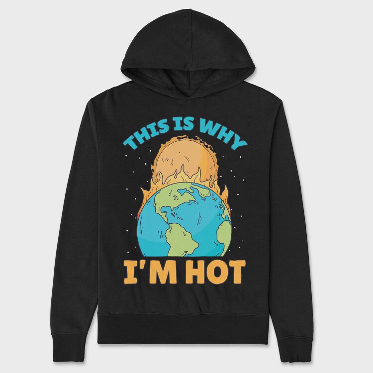 ThisIs Why Im Hot, Unisex Men's Hoodie