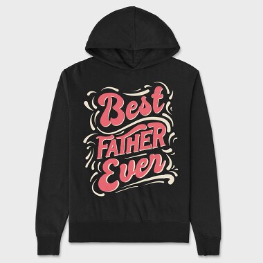 Best Father Ever, Unisex Men's Hoodie