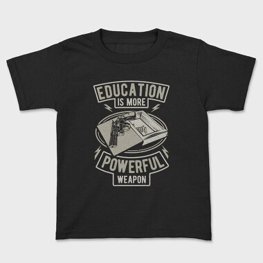 Kids' T-Shirt, Education Is More Powerful Weapon