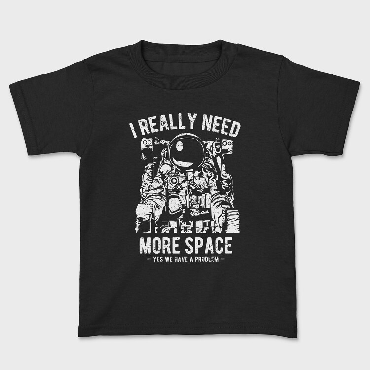 I Really Need More Space, Kids' T-Shirt