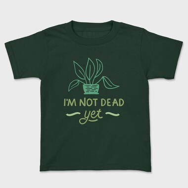 I'm Not Dead Yet, Kids' T-Shirt