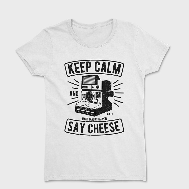 Keep Calm And Say Cheese, Дамска Тениска