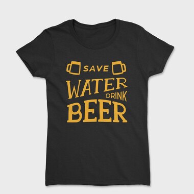 Save Water Drink Beer 2, Дамска Тениска