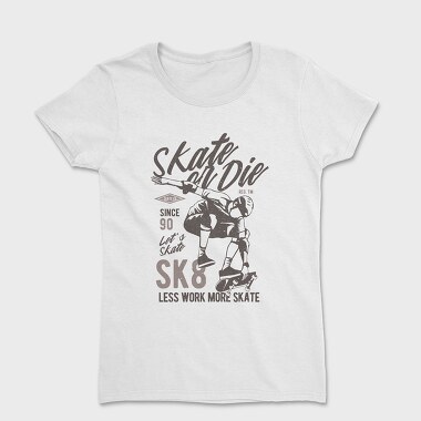 Skate Or Die, Women's T-Shirt
