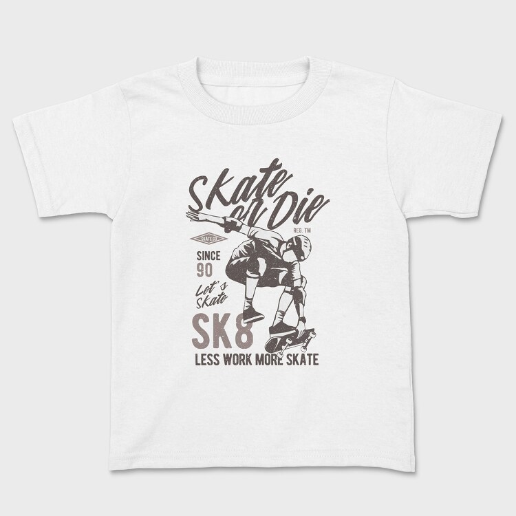 Skate Or Die, Kids' T-Shirt