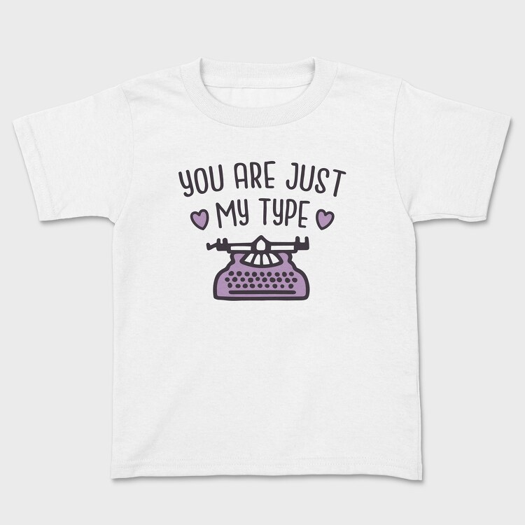 You Are Just My Type, Kids' T-Shirt