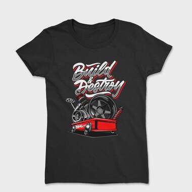 Build and Destroy, Women's T-Shirt