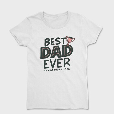 Best Dad Ever, Women's T-Shirt