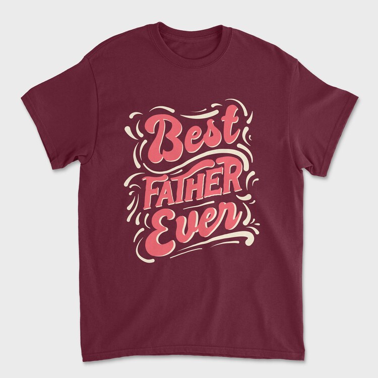 Best Father Ever, Unisex Men's T-Shirt