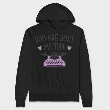 You Are Just My Type, Unisex Men's Hoodie