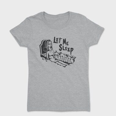 Let Me Sleep, Women's T-Shirt