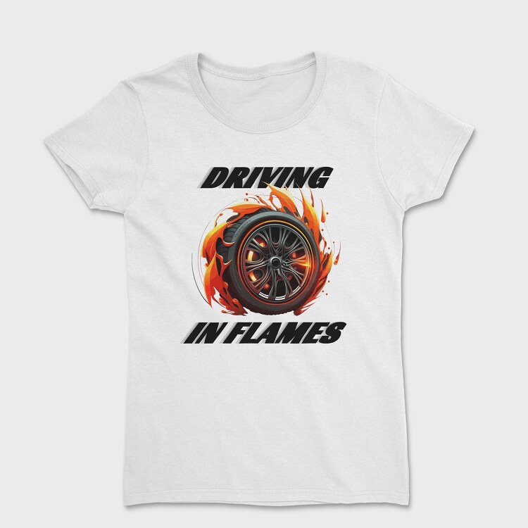 Driving in Flames Rims With Flames Line, Women's T-Shirt