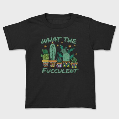 Cactus What the Fucculent, Kids' T-Shirt