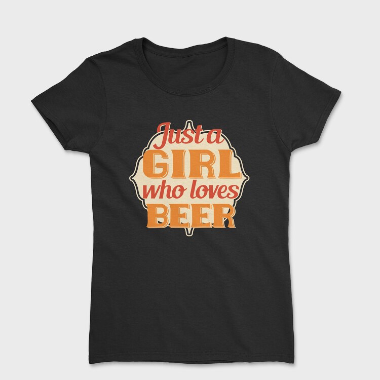 Just A Girl Who Loves Beer, Дамска Тениска