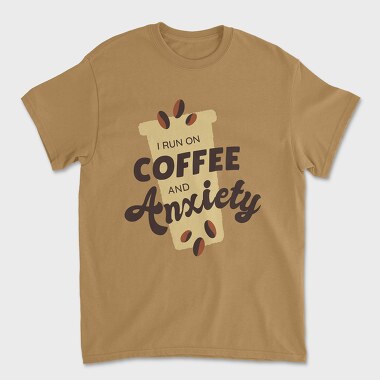 I Run on Coffee and Anxiety, Unisex Men's T-Shirt