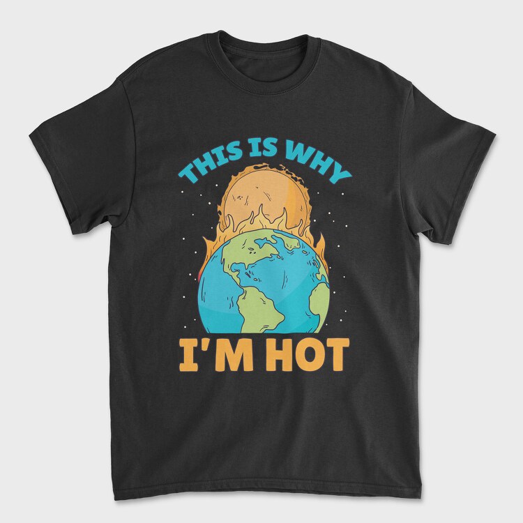ThisIs Why Im Hot, Unisex Men's T-Shirt