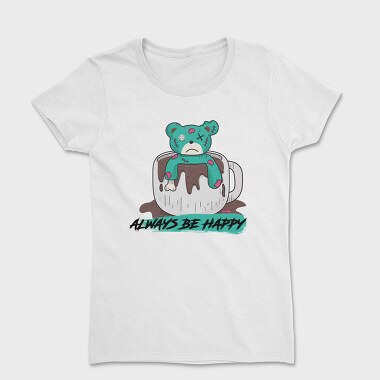 Women's T-Shirt, Always Be Happy Bear