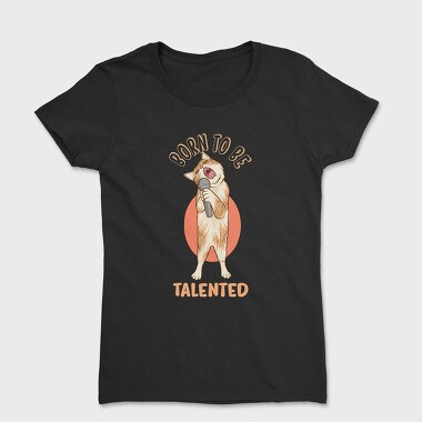 Women's T-Shirt, Born to Be Talented Cat