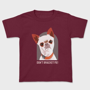 Dont Bracket Me, Kids' T-Shirt
