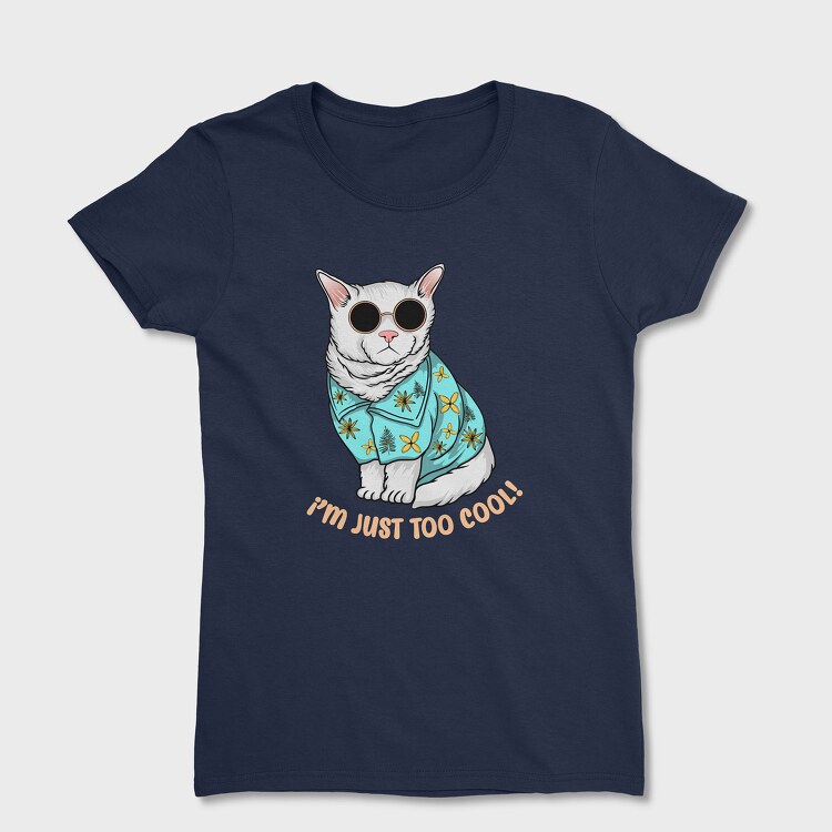I Am Just Too Cool, Women's T-Shirt