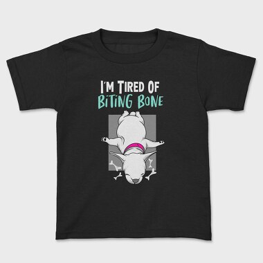 I Am Tired of Bitting Bone, Kids' T-Shirt