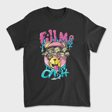 Fill Me Cash Teddy Bear, Unisex Men's T-Shirt