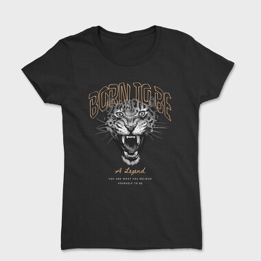 Born to Be a Legend, Women's T-Shirt
