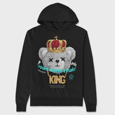 A Crown Doesnt Make You King Teddy, Unisex Men's Hoodie