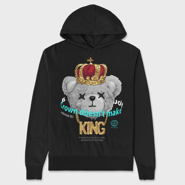 A Crown Doesnt Make You King Teddy, Unisex Men's Hoodie