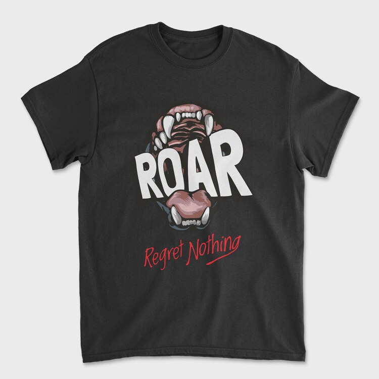Regret Nothing Roar, Унисекс Мъжка Тениска
