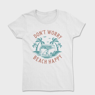 Dont Worry Beach Happy, Women's T-Shirt