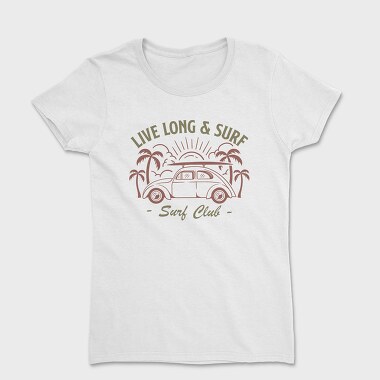 Live Long and Surf, Women's T-Shirt
