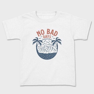 No Bad Days, Kids' T-Shirt