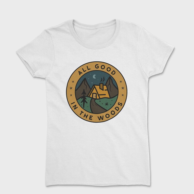 All Good in the Woods, Women's T-Shirt