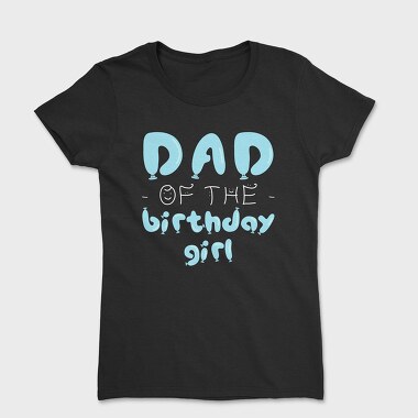 Dad of the Birthday Girl Blue, Women's T-Shirt