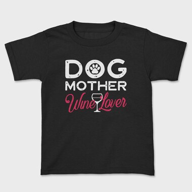 Dog Mother Wine Lover, Kids' T-Shirt