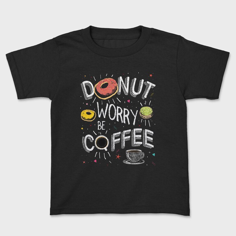 Donut Worry Be Coffee, Kids' T-Shirt