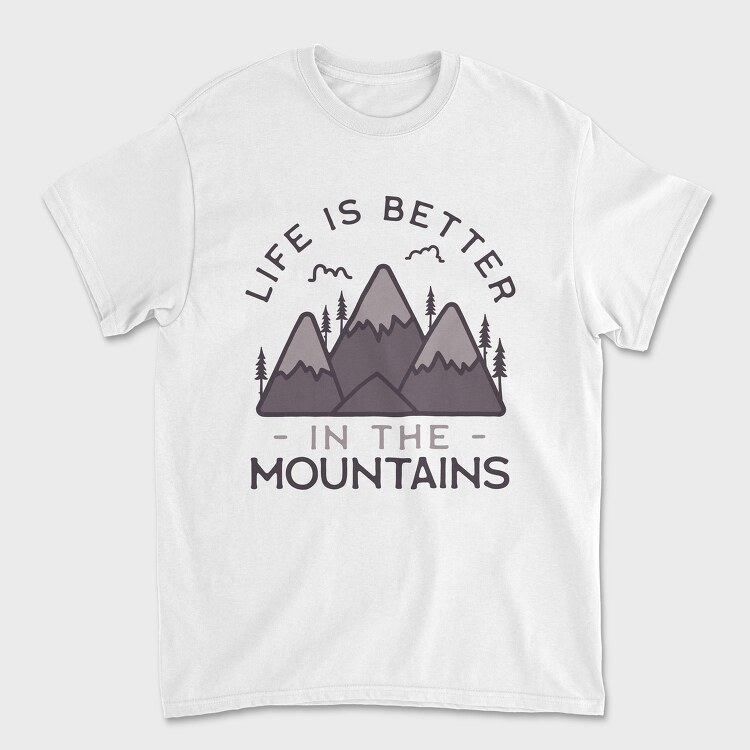 Life Is Better in Montains, Unisex Men's T-Shirt