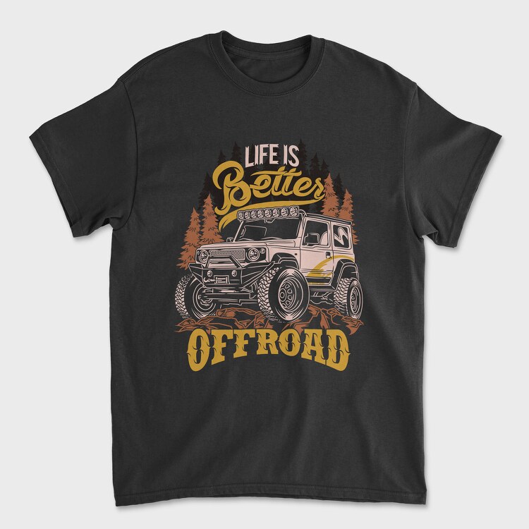 Life Is Better Offroad, Unisex Men's T-Shirt