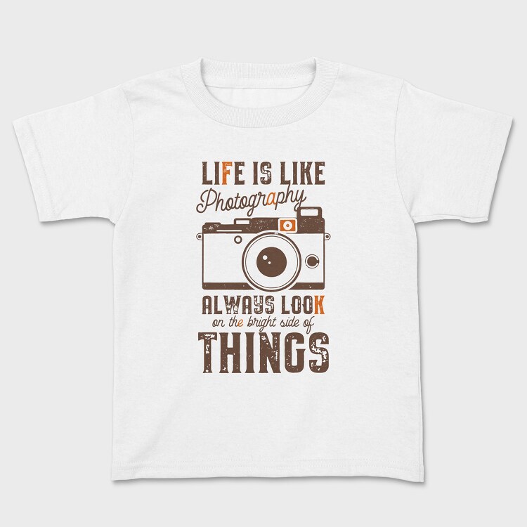 Life Is Like Photography, Kids' T-Shirt