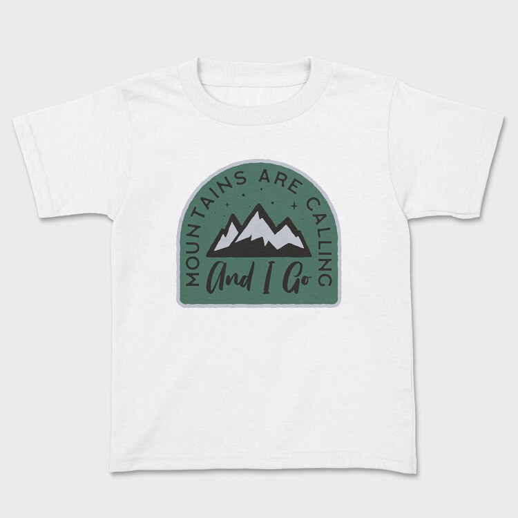 Mountains Are Calling and I Go, Kids' T-Shirt