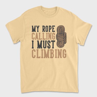 My Rope Calling I Must Climbing, Unisex Men's T-Shirt