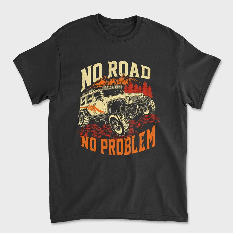 No Road No Problem, Unisex Men's T-Shirt