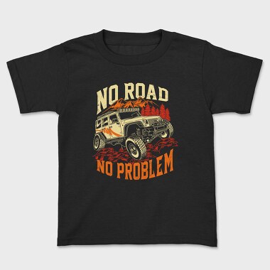Kids' T-Shirt, No Road No Problem