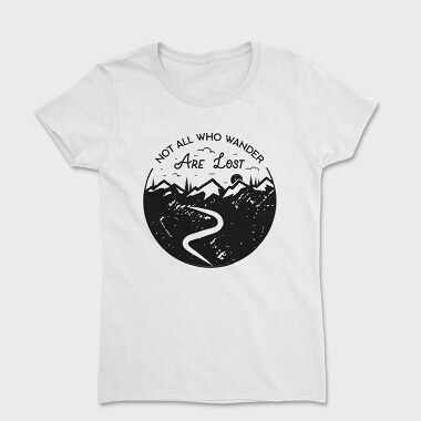 Not All Who Wander Are Lost, Women's T-Shirt