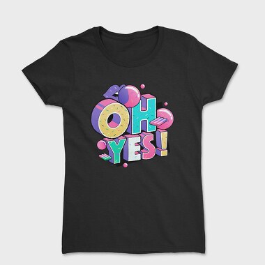 Oh Yes, Women's T-Shirt