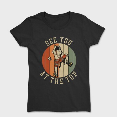 See You at the Top, Women's T-Shirt