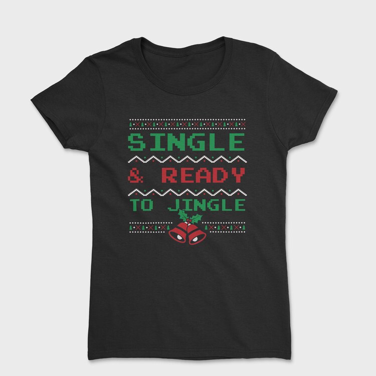 Single and Ready to Jingle, Women's T-Shirt