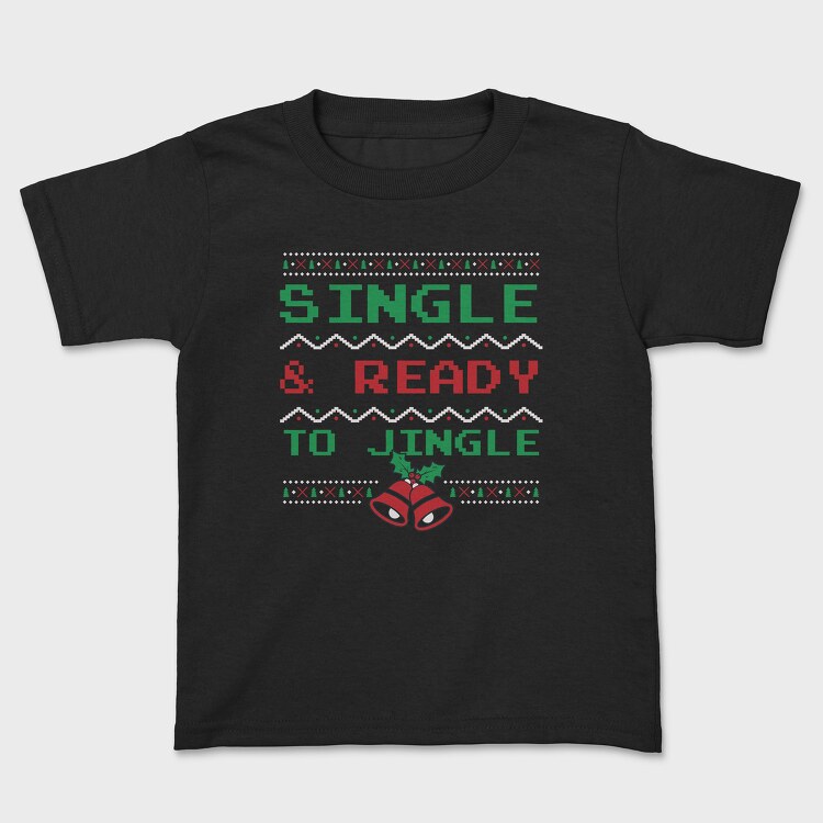 Single and Ready to Jingle, Kids' T-Shirt