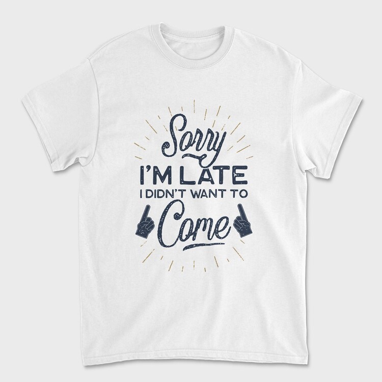 Sorry I Am Late, Unisex Men's T-Shirt
